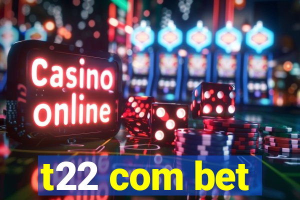 t22 com bet